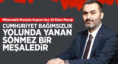 Milletvekili Mustafa Kaplan'dan 29 Ekim mesajı