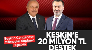 Keskin'e 20 milyon TL destek