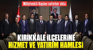 Kırıkkale ilçelerine hizmet ve yatırım hamlesi