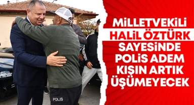 Milletvekili Halil Öztürk sayesinde Polis Adem kışın artık üşümeyecek