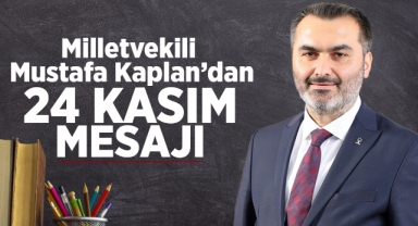 Milletvekili Mustafa Kaplan'dan 24 Kasım mesajı