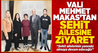 Vali Mehmet Makas'tan şehit ailesine ziyaret