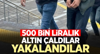 500 bin liralık altın hırsızları yakalandı