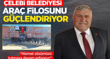 Çelebi Belediyesi, araç filosunu güçlendiriyor