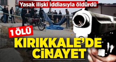 Kırıkkale'de cinayet: 1 ölü