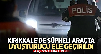 Kırıkkale'de şüpheli araçta uyuşturucu ele geçirildi