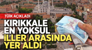 Kırıkkale en yoksul iller arasında yer aldı