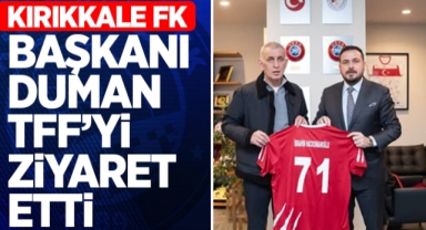 Kırıkkale FK Başkanı Duman, TFF'yi ziyaret etti