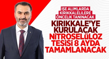 Kırıkkale'ye kurulacak Nitroselüloz Tesisi 8 ayda tamamlanacak