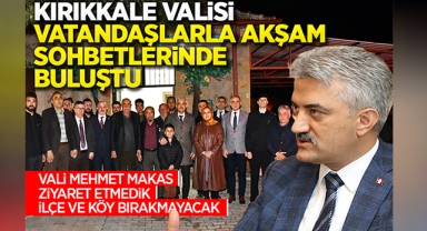 Vali Mehmet Makas, ziyaret etmedik ilçe ve köy bırakmayacak