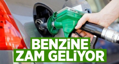 Benzine zam geliyor