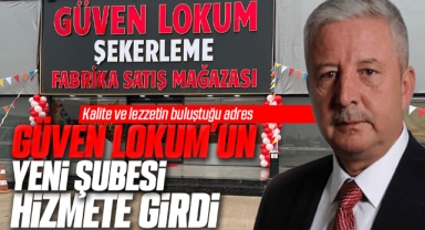 Güven Lokum ve Şekerleme'nin yeni şubesi hizmete girdi