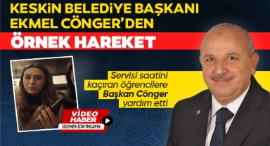 Keskin Belediye Başkanı Ekmel Cönger'den örnek hareket
