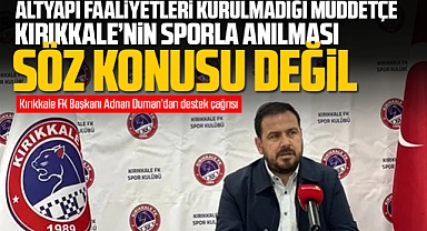 Kırıkkale FK Başkanı Adnan Duman: Altyapı faaliyetlerini kurmadığımız müddetçe bu şehrin sporla anılması söz konusu değil