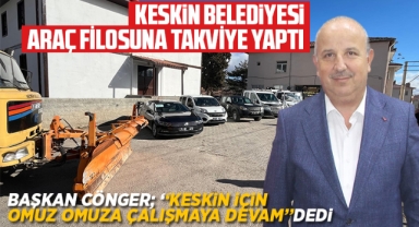 Keskin Belediyesi, araç filosuna takviye yaptı