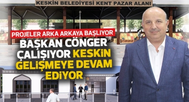 Keskin'de projeler arka arkaya başlıyor