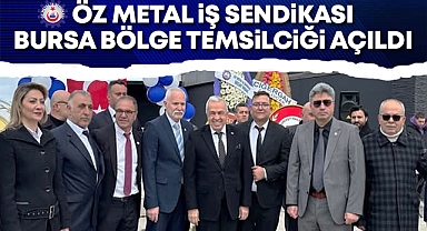 Öz Metal İş Sendikası Bursa Bölge Temsilciliği açıldı