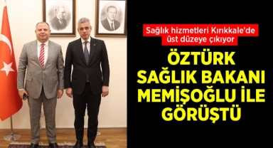 Öztürk, Sağlık Bakanı Memişoğlu ile görüştü