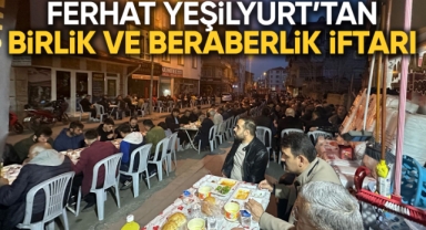 Ferhat Yeşilyurt’tan Birlik ve Beraberlik İftarı