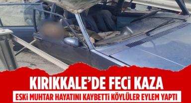 Kırıkkale'de Feci Kaza: Eski Muhtar Hayatını Kaybetti, Köylüler Eylem Yaptı
