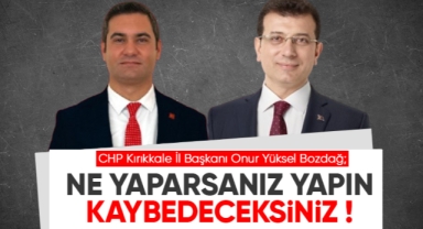 Onur Yüksel Bozdağ; Ne yaparsanız yapın kaybedeceksiniz !
