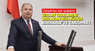 Öztürk; Ziraat odalarını dışlayan bir müdür Kırıkkale'ye yakışmaz !