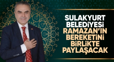 Sulakyurt Belediyesi Ramazan'ın Bereketini Birlikte Paylaşacak