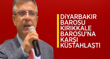 Diyarbakır Barosu Kırıkkale Barosu'na karşı küstahlaştı