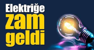 Elektriğe zam geldi