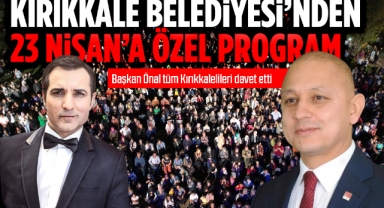 Kırıkkale Belediyesi'nden 23 Nisan'a özel program, Başkan Önal tüm Kırıkkalelileri davet etti