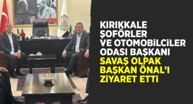 Kırıkkale Şoförler ve Otomobilciler Odası Başkanı Savaş Olpak Başkan Önal'ı ziyaret etti