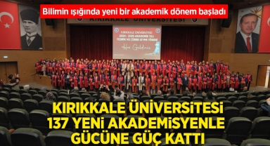 Kırıkkale Üniversitesi 137 yeni akademisyenle gücüne güç kattı