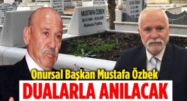 Onursal Başkan Mustafa Özbek, dualarla anılacak