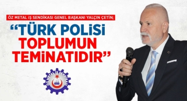 Öz Metal İş Sendikası'ndan Polis Haftası Mesajı