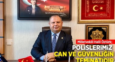 Öztürk; Polislerimiz can ve güvenliğin teminatıdır