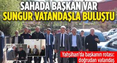 Sahada Başkan Var: Sungur Vatandaşla Buluştu