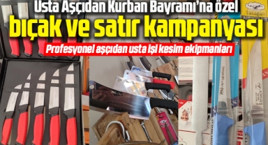 Usta Aşçıdan Kurban Bayramı'na Özel Bıçak ve Satır Fırsatı