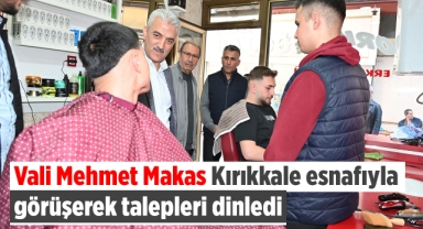 Vali Makas, Kırıkkale Esnafıyla Görüşerek Taleplerini Dinledi