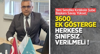 Başkan Yüksel; 3600 ek gösterge herkese sınıfsız verilmeli