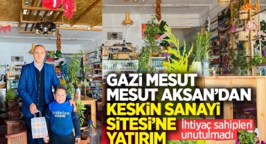 Gazi Mesut Aksan’dan Keskin Sanayi Sitesi’ne Yatırım
