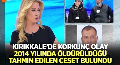 Kırıkkale'de korkunç olay 2014 yılında öldürüldüğü tahmin edilen ceset bulundu