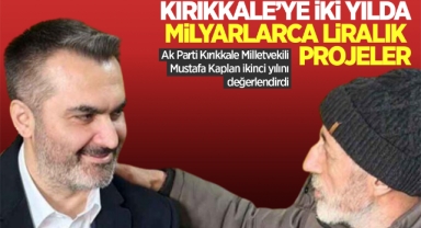 Kırıkkale'ye iki yılda milyarlarca liralık projeler