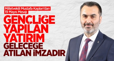 Milletvekili Mustafa Kaplan'dan 19 Mayıs Mesajı