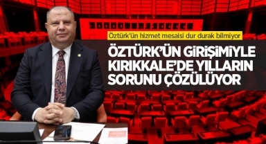 Öztürk'ün girişimiyle Kırıkkale'de yılların sorunu çözülüyor