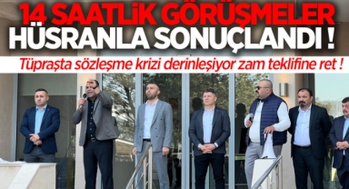 Tüpraş'ta kriz derinleşiyor, 14 saatlik görüşmeler hüsranla sonuçlandı