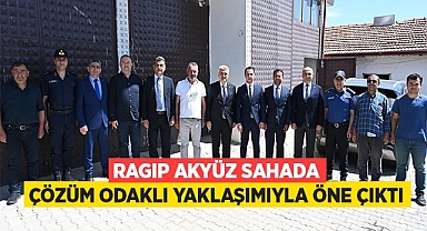 Ragıp Akyüz sahada çözüm odaklı yaklaşımıyla öne çıktı