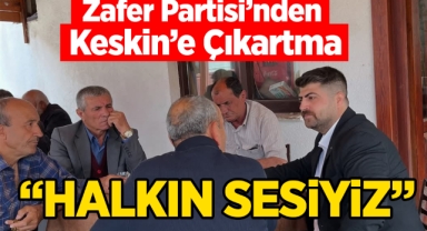 Zafer Partisi'nden Keskin'e çıkartma ''Halkın Sesiyiz''