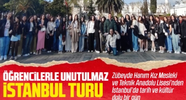 Zübeyde Hanım Kız Mesleki ve Teknik Anadolu Lisesi'nden Unutulmaz İstanbul Turu