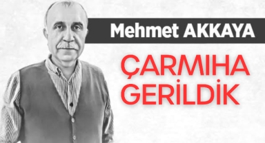 Çarmıha gerildik