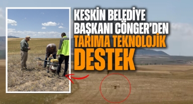 Keskin Belediye Başkanı Cönger'den tarıma teknolojik destek